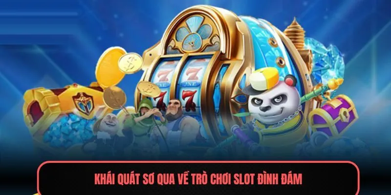 Khái quát sơ qua về trò chơi slot đình đám